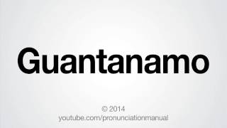 How to Pronounce Guantanamo [upl. by Siocnarf]