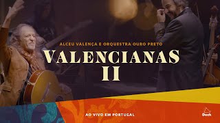 Valencianas II  Alceu Valença e Orquestra Ouro Preto Ao Vivo em Portugal [upl. by Lebna]