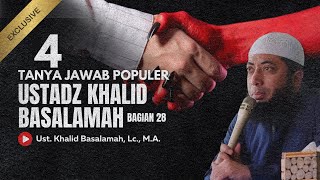 4 TANYA JAWAB POPULER USTADZ KHALID BASALAMAH BAGIAN 28 [upl. by Carmena355]