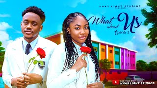 WHAT ABOUT US  EP3  HIGH SCHOOL SERIES  STARRING ANGEL UNIGWE EMMANUEL NSE CHISOM OGUIKE [upl. by Benzel144]