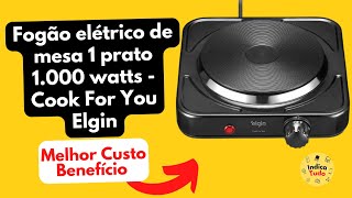 Fogão elétrico de mesa 1 prato 1000 watts  Cook For You Elgin [upl. by Ecinerev498]