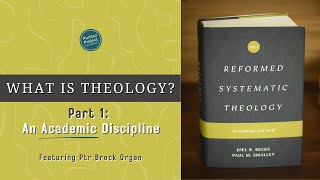 What is Theology Part 1  Reformed Systematic Theology by Joel R Beeke amp Paul M Smalley [upl. by Rosena]