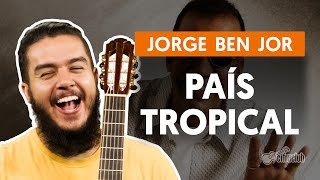 País Tropical  Jorge Ben Jor aula de violão completa [upl. by Aicirtam]