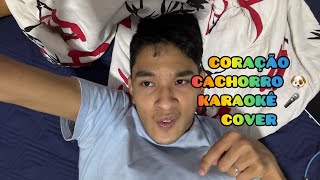 CORAÇÃO CACHORRO 🐶 KARAOKÊ 🎤 COVER [upl. by Noslien]