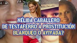 NÉLIDA CABALLERO DE TESTAFERRO A PR0ST1TUC1ÓN [upl. by Dnomad]