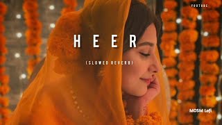 Heer  SlowReverb ll Bollywood song ll MOSM Lofi [upl. by Beulah]