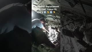 Part 2 Thermostat Replacement 2008 GMC Yukon XL [upl. by Grata]