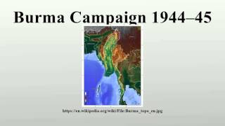 Burma Campaign 1944–45 [upl. by Anilys965]