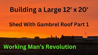 Building A Large 12 x 20 Shed With Gambrel Roof Part 1 [upl. by Saimon]