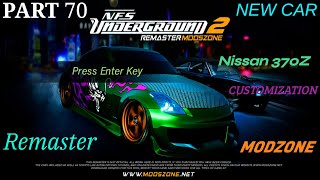 NFS Underground 2 Remaster ModZone  Part 70  New Car  Nissan 370Z  Customization [upl. by Landan]