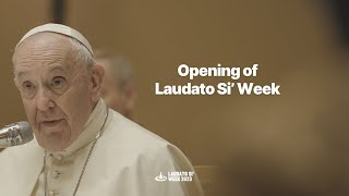 Opening of Laudato Si Week  Pope Francis [upl. by Auhsaj]