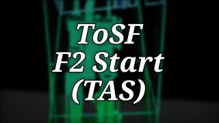 Nil Unnerfed ToSF TAS Progress 1 F2 Start [upl. by Aronoh]