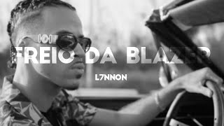 L7NNON  Freio da Blazer 🚨 LYRICSLETRA [upl. by Ennaecarg468]