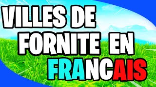 TOUT LES NOMS DES VILLES DE FORTNITE BATTLE ROYALE EN FRANCAIS [upl. by Clarissa]