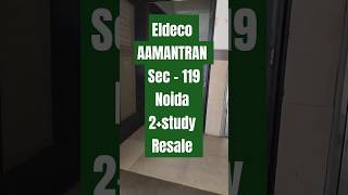 Eldeco AAMANTRAN sec  119 Noida 2 study1280 Sqft📞 8873013250realestate propertyinvestment [upl. by Sorgalim297]