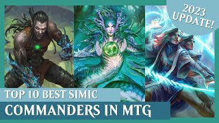 10 BEST Simic Commanders in MTG  2023 UPDATE  Magic The Gathering EDH [upl. by Layton]