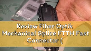 Review Fiber Optik Mechanical Splice FTTH Fast Connector  OTP Fiber Optic [upl. by Marissa457]