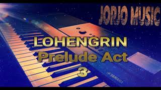 LOHENGRIN Prelude 3 Act  My Cover [upl. by Nea]