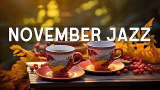 Happy November Jazz ☕ Smooth Bossa Nova Piano amp Autumn Morning Coffee Jazz Music to Upbeat Moods [upl. by Ahseital]