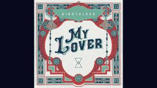 Birdtalker  quotMy Loverquot Official Audio [upl. by Batista834]