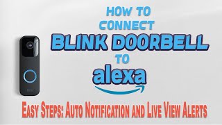 How to Connect Your Blink Doorbell to Alexa and Steps of Auto Doorbell and Live View Alerts [upl. by Aicirtan]