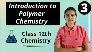 Introduction to Polymer Chemistry Class 12th Chemistry Part 3 [upl. by Ahsikyw]