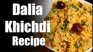 Recipe of Dalia Khichadi हिंदी Best Tasty Dalia Khichdi Recipe [upl. by Florenza]