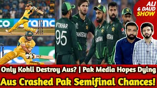 Aus Crushed Pak Semifinal Chances Pak Media Hopes Dying  Only Kohli can Destroy Aus  AUS beat NED [upl. by Seniag]