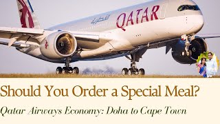 Qatar Airways Economy Class Review Special Meals amp Surprising Details  Doha to Cape Town [upl. by Emawk]