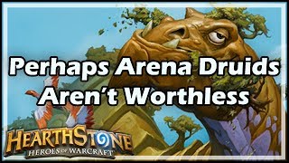 Hearthstone Perhaps Arena Druids Aren’t Worthless [upl. by Vetter523]