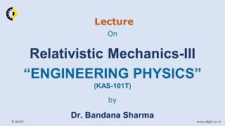 ENGINEERING PHYSICS LECTURE 12 Relativistic Mechanics By Dr Bandana Sharma AKGEC [upl. by Atnuahs]