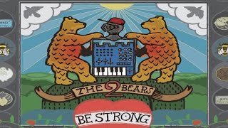 The 2 Bears  Be Strong Album Stream [upl. by Suissac]