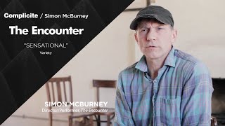 The Encounter Simon McBurney  Complicité [upl. by Mallina]