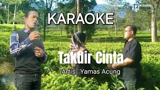 KARAOKE TAKDIR CINTA YAMAS ACUNG [upl. by Sergu]