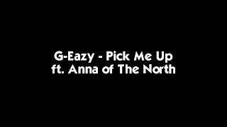 GEazy  Pick Me Up ft Anna of The North Lyrics HQ [upl. by Airtemad]