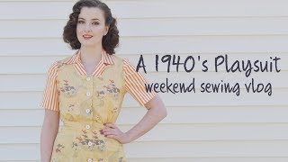 A 1940s Playsuit  Weekend Sewing Vlog [upl. by Ecinreb]