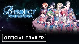 BProject Ryusei Fantasia  Official Launch Trailer [upl. by Gazzo]