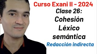 Clase 26 Cohesión Léxico Semántica  Curso INTEGRAL Exani II  2024 [upl. by Nat]