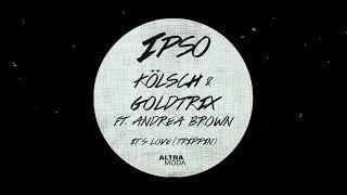 Kölsch amp Goldtrix feat Andrea Brown  Its Love Trippin [upl. by Yesrod695]