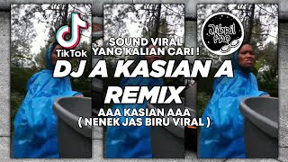 DJ A KASIAN A REMIX  NENEK YANG LAGI VIRAL DI TIKTOK  VERSI DANGDUT KOPLO  Jibril Pro Version [upl. by Eirrok422]