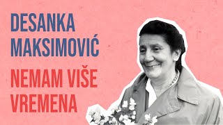 Desanka Maksimović  Nemam više vremena [upl. by Anyale330]