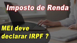 Será que o MEI Deve declarar imposto de renda Declaração MEI [upl. by Ainav]