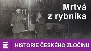 Historie českého zločinu Mrtvá z rybníka [upl. by Asirak]