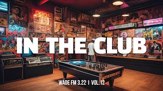 Playlist IN THE CLUB  음악에 몸을 맡겨  WADE FM 322💦 vol12 [upl. by Applegate]