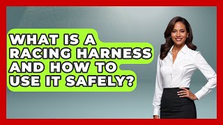 What Is a Racing Harness and How to Use It Safely  TheSportXpertcom [upl. by Leontine]