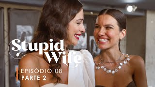 Stupid Wife  3ª Temporada  3x08 quotValu  Parte 2quot FINAL DA SÉRIE [upl. by Occer]