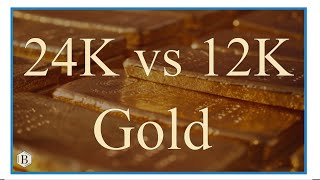 Which has more Gold Comparing 12K vs 24K [upl. by Notlehs]