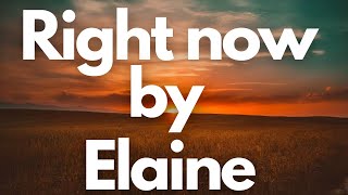 Elaine  Right now Lyrics [upl. by Annairba188]