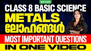 Class 8 Basic Science  Metals  ലോഹങ്ങൾ  Most Important Questions In One Video  Xylem Class 8 [upl. by Landon]