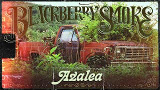 Blackberry Smoke  Azalea Official Music Video [upl. by Ermanno]